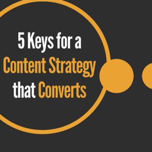 5 Keys for a Content Strategy that Converts